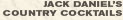 Jack Daniel’s Country Cocktails